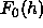 F_o(h)